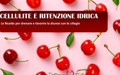 Cellulite e ritenzione idrica stop! Arrivano le Ciliegie