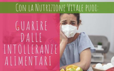 Finalmente guarire dalle Intolleranze Alimentari!